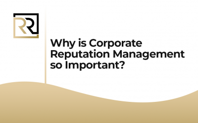 Why is Corporate Reputation Management so important