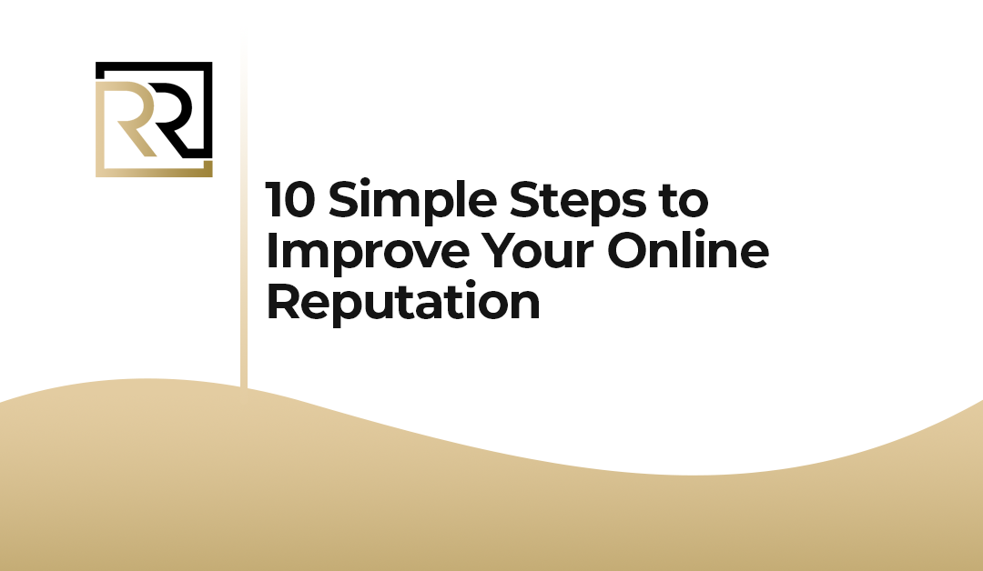 10 Simple Steps to Improve Your Online Reputation