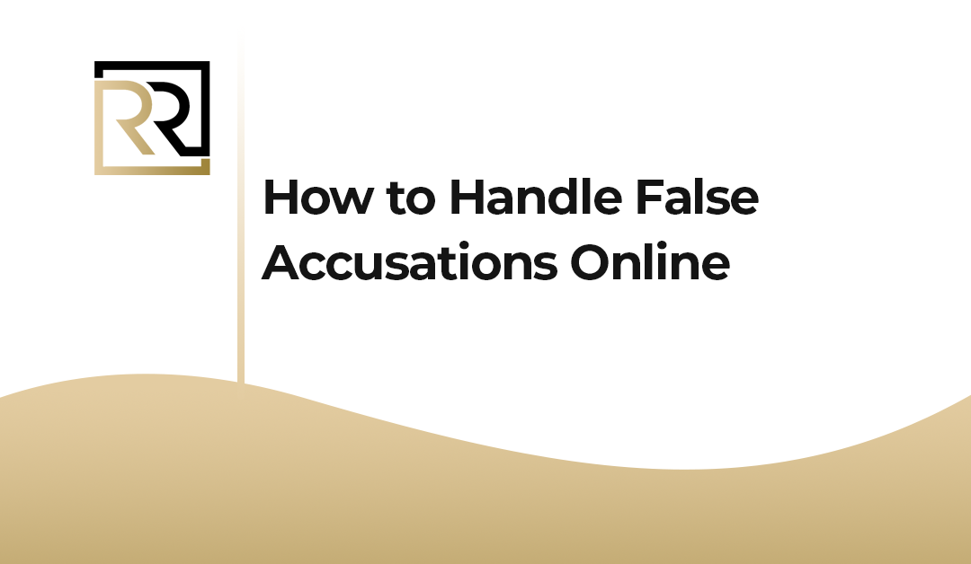 How to Handle False Accusations Online