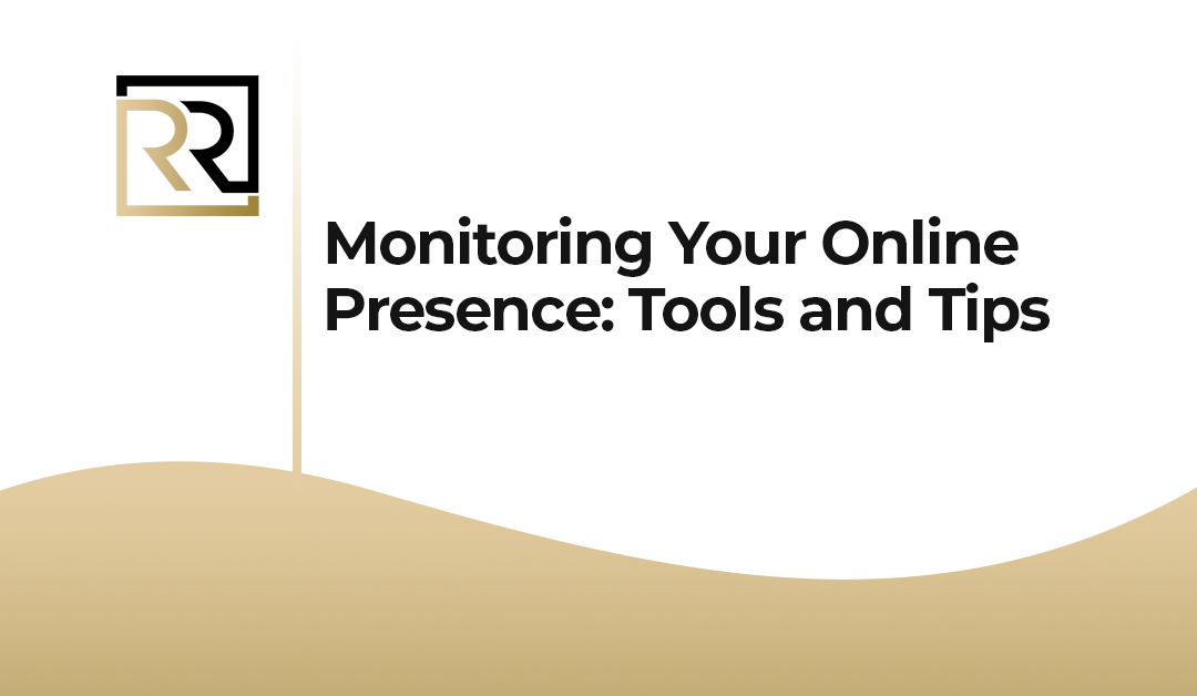 Monitoring Your Online Presence- Tools and Tips