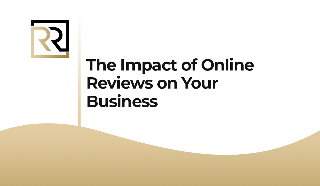 The Impact of Online Reviews on Your Business